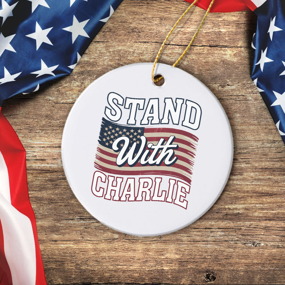 Stand With Charlie Kirk - Great American Patriot Ceramic Ornament LM32 65513