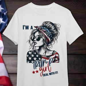 I'm A Trump Girl Deal With It Bright Shirt TH10 63543