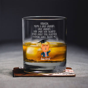 Custom Name You Are A Great Graduate With Funny President Trump Print Whiskey Glass HO82 65684