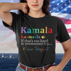 Madam President, Kamala Harris Shirt HA75 63348