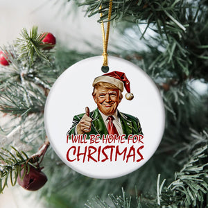 Trump I'll Be Home for Christmas Ceramic Ornament TH10 64031