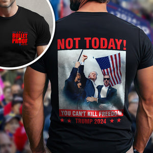 Not Today! You Can't K*ll Freedom Trump 2024 Dark Front And Back Shirt HO82 63196