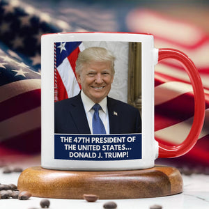 The 47th President Of The United States Donald J. Trump Accent Mug HA75 63768