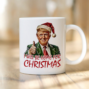 Trump I'll Be Home for Christmas - Humorous Trump Christmas Mug HA75 63604