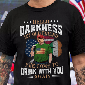 Hello Darkness My Old Friend Trump St. Patrick's Day Dark Shirt N304 HA75 64210