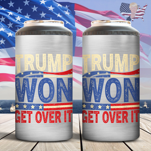 Trump Won Get Over It Cooler Tumbler N369 TH10 64119