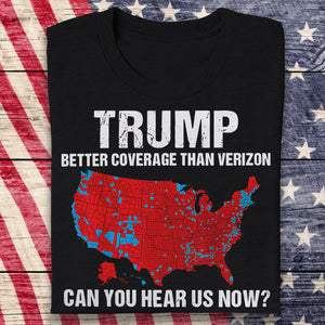 Trump Better Coverage Than Verizon - Can You Hear Us Now Dark Shirt HA75 63896