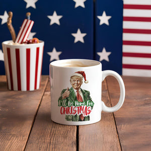 I'll Be Home for Christmas Mug, Christmas Donald Trump Mug HA75 63778