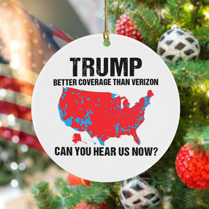 Trump Better Coverage Than Verizon - Can You Hear Us Now Ceramic Ornament HA75 63743