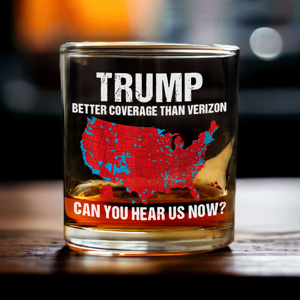 Trump Better Coverage Than Verizon - Can You Hear Us Now Rock Glass HA75 63737
