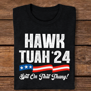 Hawk Tuah 24 Spit On That Thang Shirt HA75 62814