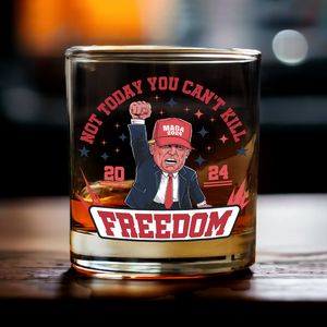 Funny Trump Not Today You Can't K*ll Freedom 2024 Rock Glass HO82 63004