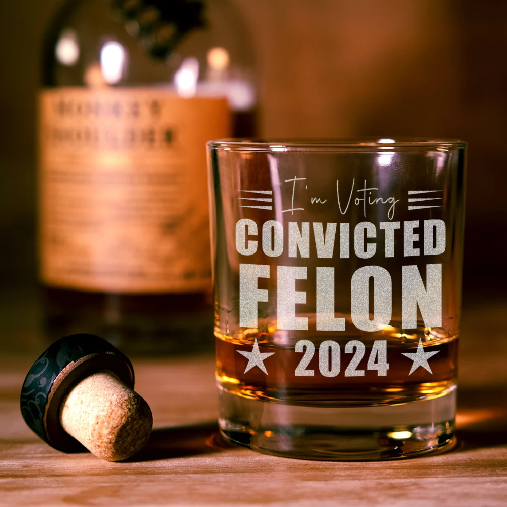 I'm Voting Convicted Felon 2024 Engraved Rock Glass HA75 62686