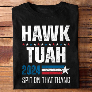 Hawk Tuah 2024 Spit On That Thang Shirt HA75 62820