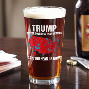 Trump Better Coverage Than Verizon - Can You Hear Us Now Beer Glass HA75 63735