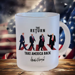 The Return Trump Take America Back Glass Mug HA75 63210