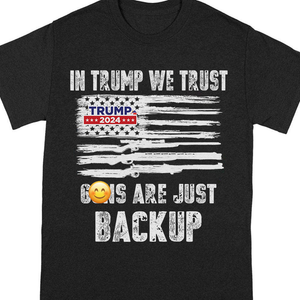 In Trump We Trust G** Are Just Backup Dark Shirt T286 62457