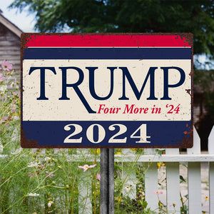 Trump Four More In 24 Metal Sign TH10 63303