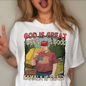 Trump God Is Great Beer Is Good And Kamala Is Crazy Bright Shirt HO82 65354