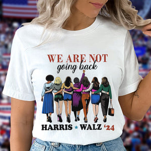 We Are Not Going Back Harris Walz 2024 Bright Shirt HO82 65150