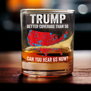 Trump Better Coverage Than 5G - Can You Hear Us Now Rock Glass HA75 63848