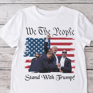 We The People Stand With Trump Bright Shirt HA75 63314