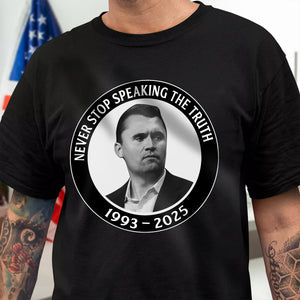 Never Stop Speaking The Truth 1993-2025 Charlie Kirk Dark Shirt HO82 65820