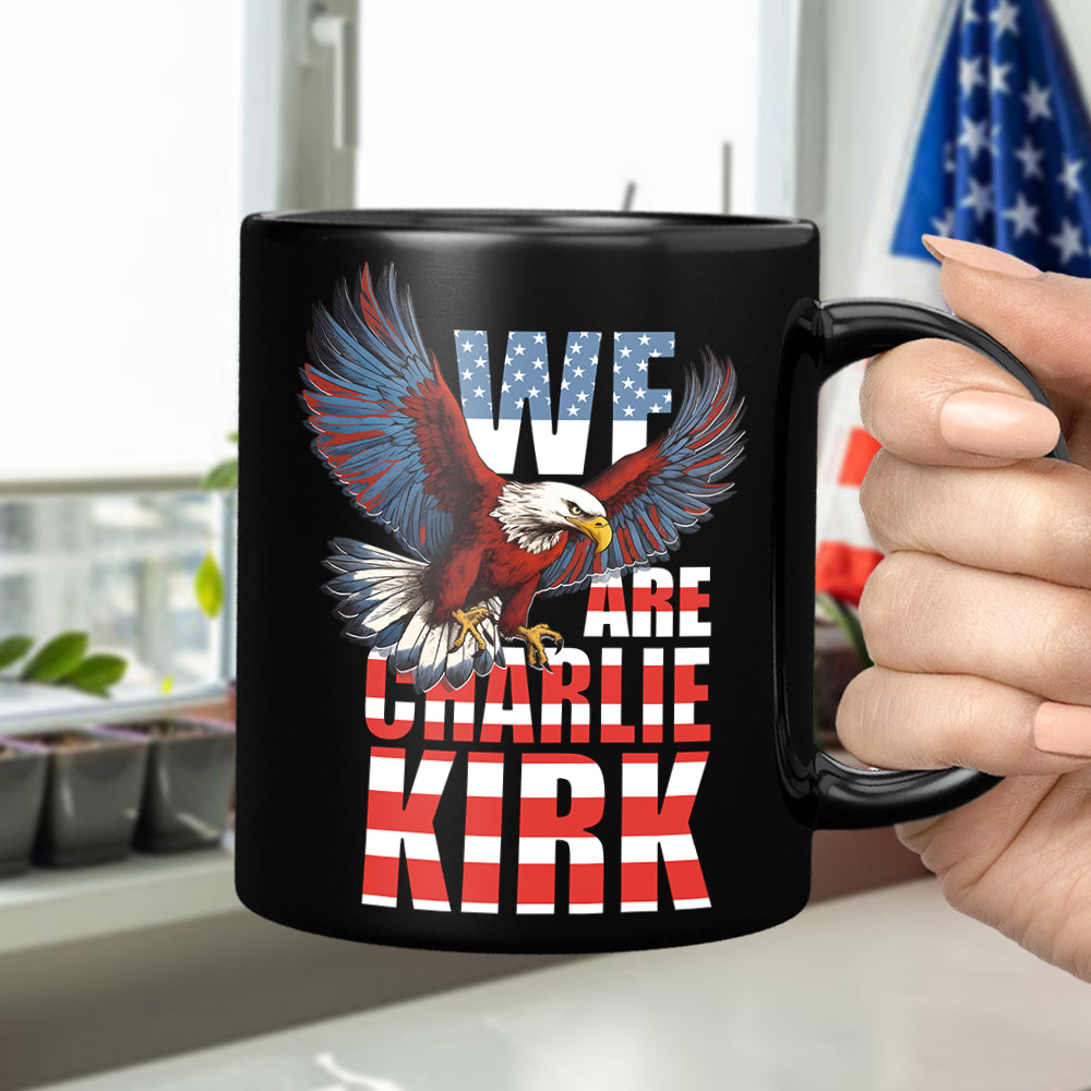 We Are Charlie Kirk America Eagle Patriot Memorial Black Mug LM32 65509