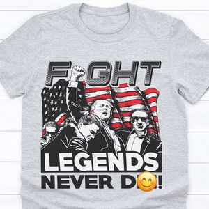 Donald Trump 2024 Fi**t Never D**! Legends Bright Shirt HO82 63198