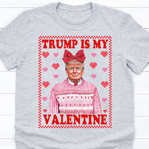 Trump Is My Valentine Shirt TH10 64315