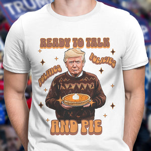 Trump Politics, Policies And Pie - Patriotic White Shirt LM32 63817