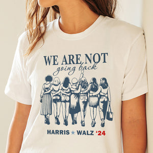 We Are Not Going Back Harris Walz 24 Bright Shirt HA75 63444