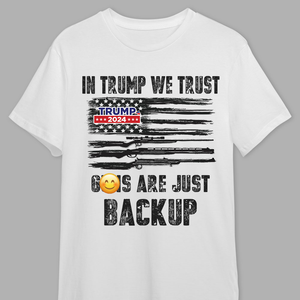 In Trump We Trust G** Are Just Backup Bright Shirt T286 62459