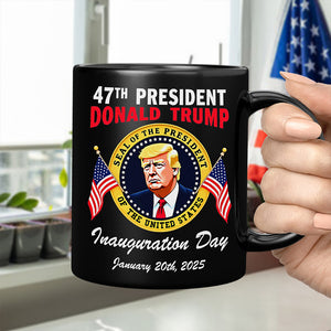 47th President Donald Trump Inauguration Day January 20th 2025 Black Mug HO82 65644