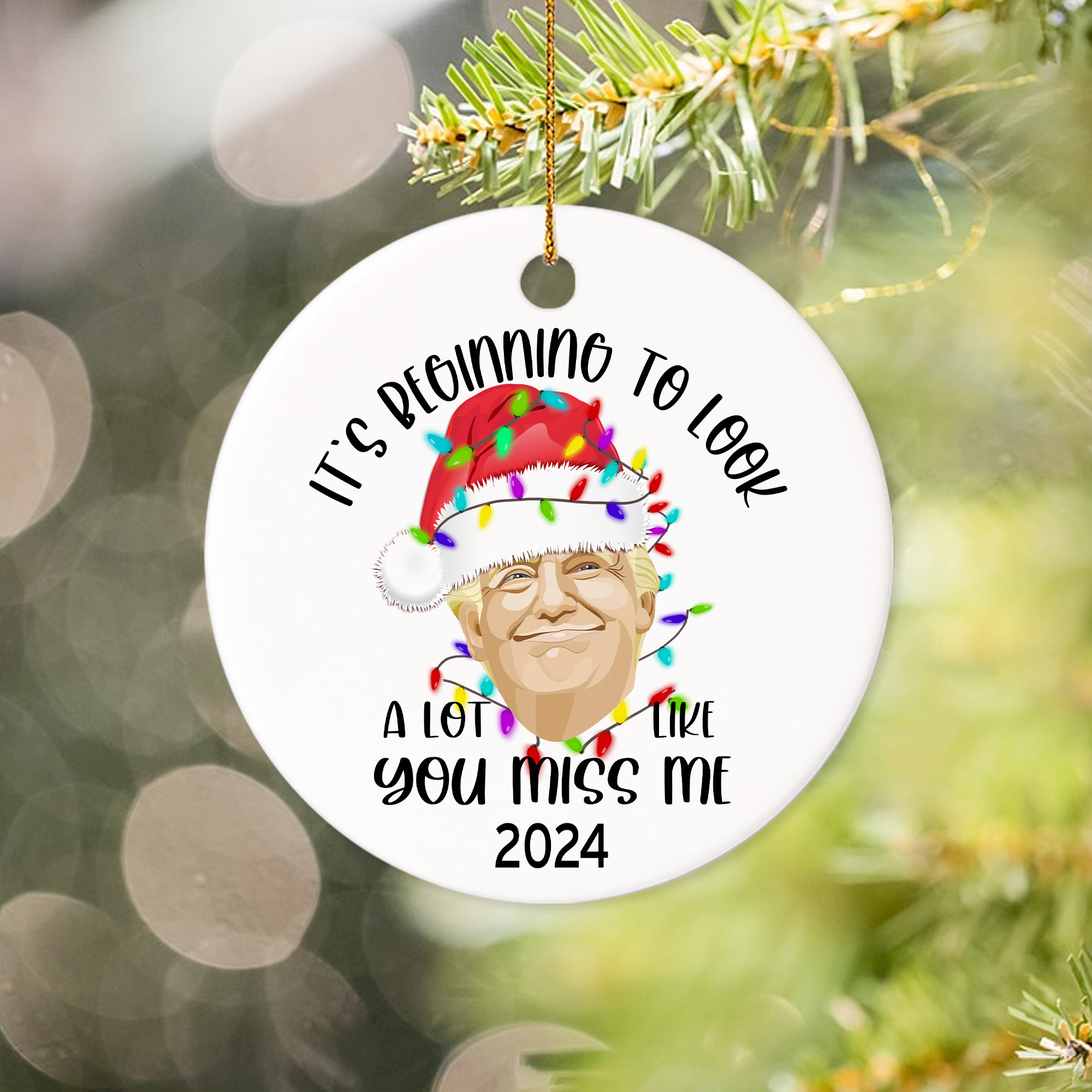 It's Beginning To Look A Lot Like You Miss Me Trump 2024 Ceramic Ornament TH10 63011