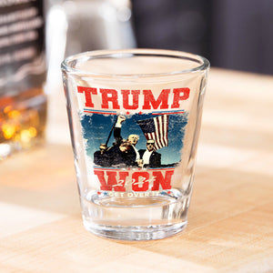 Trump Won Get It Over Shot Glass HO82 65352