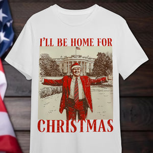 Trump I'll Be Home for Christmas Shirt HA75 63588