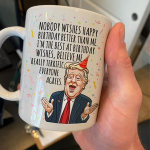 Nobody Wishes Happy Birthday Better Than Me Trump Mug TH10 63035