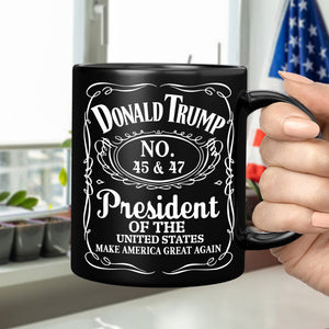 Donald J. Trump 45 & 47 President Of The United States Black Mug HA75 67046