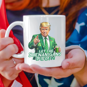 Trump Let The Shenanigans Begin Patrick's Day White Mug LM32 65269