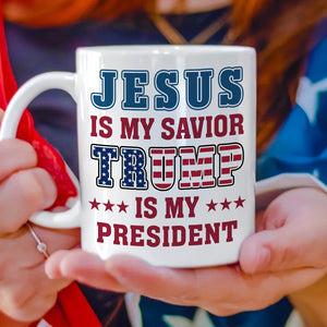 Jesus Is My Savior, Trump Is My President Patriots White Mug LM32 65003