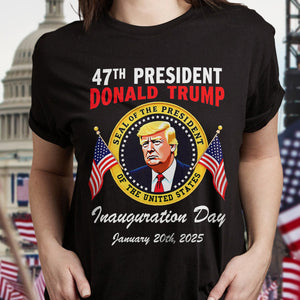 47th President Donald Trump Inauguration Day January 20th 2025 Dark Shirt HO82 65646