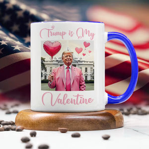 Trump is my Valentine Accent Mug Funny Valentines Day Gift CH07 67238