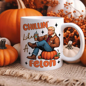 Chilling Like A Felon Trump Halloween Gift White Mug HO82 63374