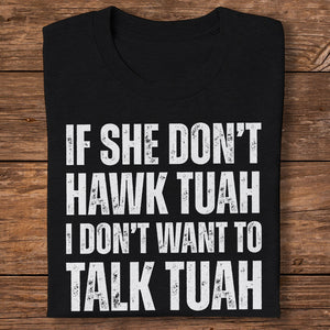 If SHE dont HAWK Tuah Shirt DM01 62913