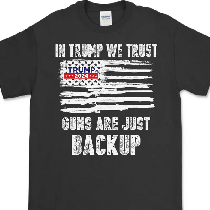 In Trump We Trust Gun Are Just Backup Dark Shirt T286 62457