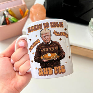 Trump Politics, Policies And Pie - Patriotic White Mug LM32 63815