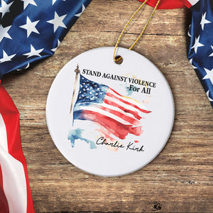 Pray For With Charlie Kirk - Stand Against Violence For All Ceramic Ornament LM32 65515