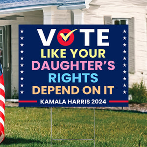 Vote Like Your Daughter's Rights Depend On It Harris Walz 2024 Yard Sign HO82 65124