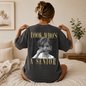 Custom Photo Look Who's A Senior Back Comfort Shirt - Back To School Gift HA75 922064